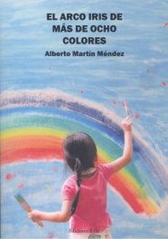 Ediciones Rilke, El arco iris de más de ocho colores, Alberto Martín Méndez
