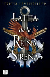 La hija de la Reina Sirena, Tricia Levenseller - CROSSBOOKS