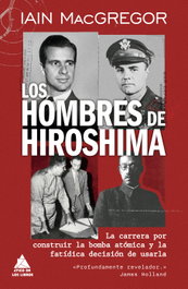 Los hombres de Hiroshima, Iain MacGregor - ATICO DE LIBROS