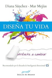 Diseña tu vida, Diana Sánchez González y Mar Mejías - DESCLEE DE BROUWER