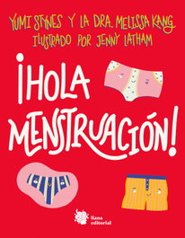 ¡Hola menstruación!, Yumi Stynes - LIANA EDITORIAL