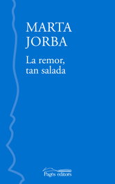 La remor, tan salada, Marta Jorba Grau - PAGES EDITORS