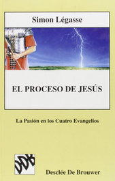 El proceso de Jesús. Vol. II: La pasión en los cuatro evangelios, Simon Legasse - DESCLEE DE BROUWER