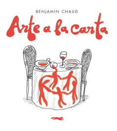 Arte a la carta, Benjamin Chaud - Libros del Zorro Rojo