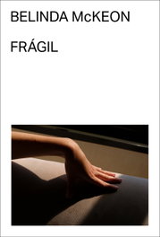 Frágil, Belinda McKeon - MALAS TIERRAS