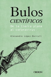 OBERON, Bulos científicos: de la tierra plana al coronavirus, Alexandre López Borrull