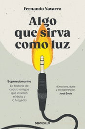 Algo que sirva como luz, Fernando Navarro - DEBOLSILLO