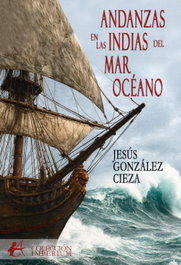 Andanzas en las Indias del Mar Océano, Jesús González Cieza - EDITORIAL ADARVE