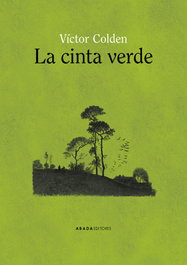 ABADA EDITORES, La cinta verde, Víctor Colden - ABADA EDITORES