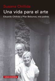 Una vida para el arte, Susana Chillida - GALAXIA GUTENBERG