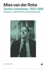 Puente Editores, Textos completos, 1922-1969 (Teoría e historia) - Ludwig Mies van der Rohe