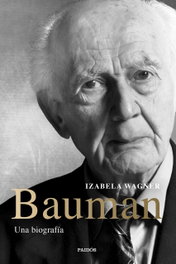 Bauman: Una biografía, Izabela Wagner - PAIDOS