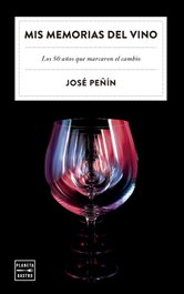 Mis memorias del vino, José Peñín - PLANETA