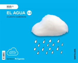 SANTILLANA, NIVEL 1 EL AGUA CUANTO SABEMOS 3.0 ED2019 - SANTILLANA