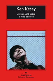 Alguien voló sobre el nido del cuco, Ken Kesey - ANAGRAMA