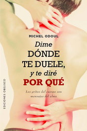 Dime dónde te duele, y te diré por qué, Michel Odoul - OBELISCO EDICIONES