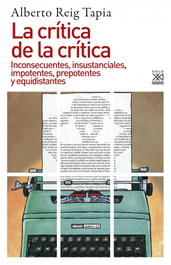 La crítica de la crítica, Alberto Reig Tapia - SIGLO XXI EDITORES