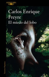 El miedo del lobo (Mapa de las lenguas), Carlos Enrique Freyre - ALFAGUARA