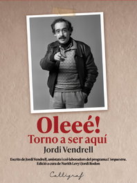 Oleeé! Torno a ser aquí, Jordi Vendrell Cirera - CAL·LIGRAF