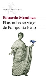 El asombroso viaje de Pomponio Flato, Eduardo Mendoza - SEIX BARRAL EDICIONES