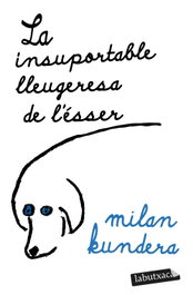 La insuportable lleugeresa de l'ésser, Milan Kundera - LABUTXACA