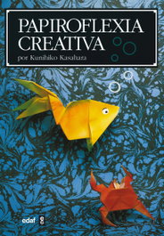 Papiroflexia creativa, Kunihiko Kasahara - EDAF EDITORIAL