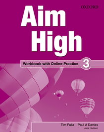 OXFORD UNIVERSITY PRESS, Aim High 3 Workbook + Online Practice Pack, Tim Falla, Paul A. Davis, Jane Hudson - OXFORD UNIVERSITY PRESS