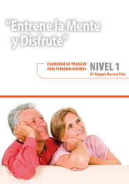 CEPE, Entrene la mente y disfrute 1. Cuadernos de trabajo para personas mayores - Maria Amparo Herrero Polo