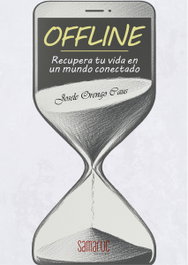 Offline: Recupera tu vida en un mundo conectado, Jose Antonio Orengo Caus - SAMARUC
