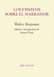 Los ensayos sobre el narrador, Walter Benjamin - Pre-Textos