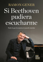 Si Beethoven pudiera escucharme, Ramon Gener Sala - NOW BOOKS