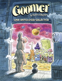 Goomer: Una Antología Galáctica, Ricardo Martinez, Nacho Moreno - NORMA EDITORIAL