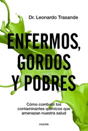 Enfermos, gordos y pobres, Leonardo Trasande - PAIDOS