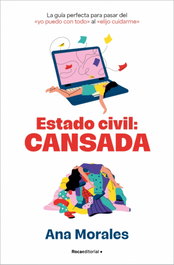 Estado Civil: cansada, Ana Morales - ROCA EDITORIAL