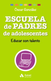 Escuela de padres de adolescentes, Oscar González - AMAT EDITORIAL