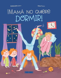 ¡MAMA NO QUIERE DORMIR!, Emmanuelle Lepetit, Xiana Teimoy - PANINI FONDO