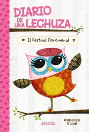 ANAYA, Diario de una lechuza 1. El Festival Floromenal - Rebecca Elliott