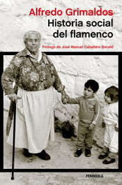 Historia social del flamenco, Alfredo Grimaldos - PENINSULA