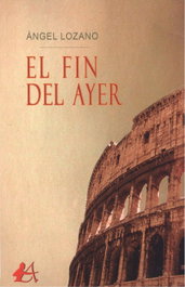 EL FIN DEL AYER, Ángel Lozano - EDITORIAL ADARVE