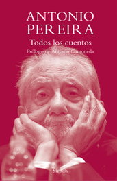 Todos los cuentos, Antonio Pereira - SIRUELA