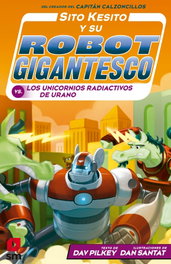 Sito Kesito y su robot gigantesco contra los unicornios radiactivos de Urano, Dav Pilkey - SM