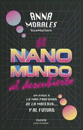 El nanomundo al descubierto, Anna Morales - PAIDOS
