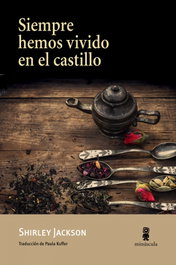 Siempre hemos vivido en el castillo, Shirley Jackson - Minuscula Editorial