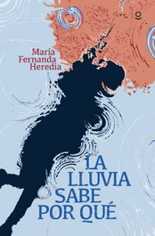 La lluvia sabe por qué, Maria Fernanda Heredia - LOQUELEO