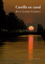 CASTILLA EN CANAL, Raúl Guerra Garrido - Calamo