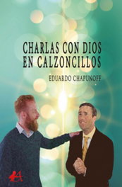 Charlas con dios en calzoncillos, Eduardo Chapunoff - EDITORIAL ADARVE