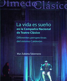 'LA VIDA ES SUEÑO' EN LA COMPAÑÍA NACIONAL DE TEATRO CLÁSICO. DIFERENTES PERSPECTIVAS DEL MISMO CALDERÓN, Zubieta Tabernero, Mar - Univ.Valladolid