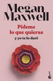 Pídeme lo que quieras y yo te lo daré, Megan Maxwell - BOOKET
