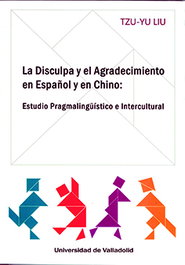 Disculpa y el agradecimiento en español y en chino, la. estudio pragmalingüístico e intercultural, Tzu Yu, Liu - Univ.Valladolid