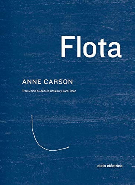 Flota, Anne Carson - CIELO ELECTRICO